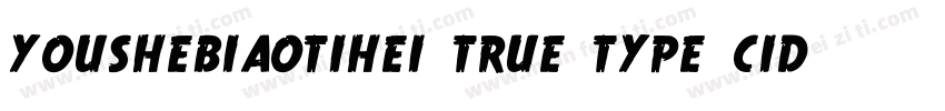 youshebiaotihei true type cid字体转换